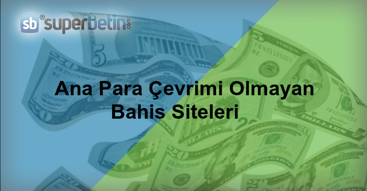 Ana Para Çevrimi Olmayan Bahis Siteleri