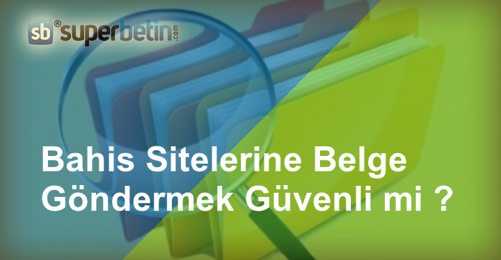 Bahis Sitelerine Belge Göndermek