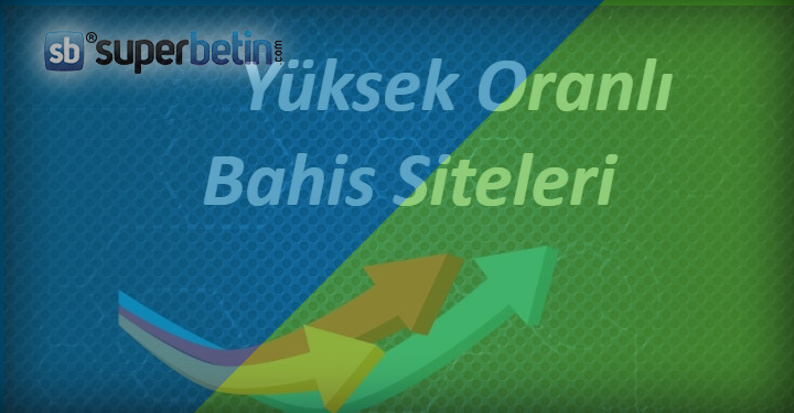 Yüksek Oranlı Bahis Siteleri