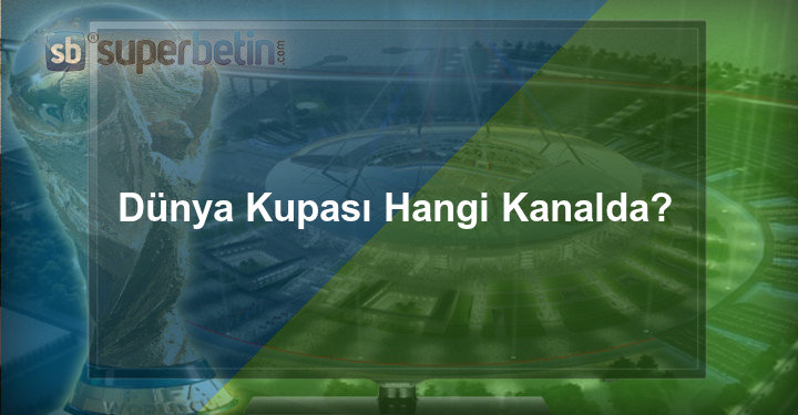 Dünya Kupası Hangi Kanalda