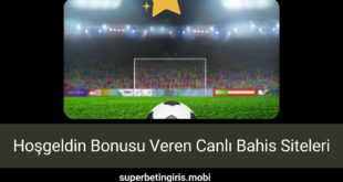 Hoşgeldin Bonusu Veren Canlı Bahis Siteleri
