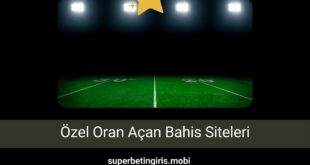 Özel Oran Açan Bahis Siteleri