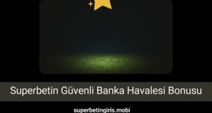 Superbetin Güvenli Banka Havalesi Bonusu