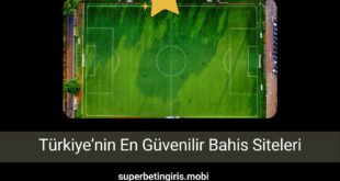 Türkiye’nin En Güvenilir Bahis Siteleri